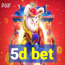 5d bet